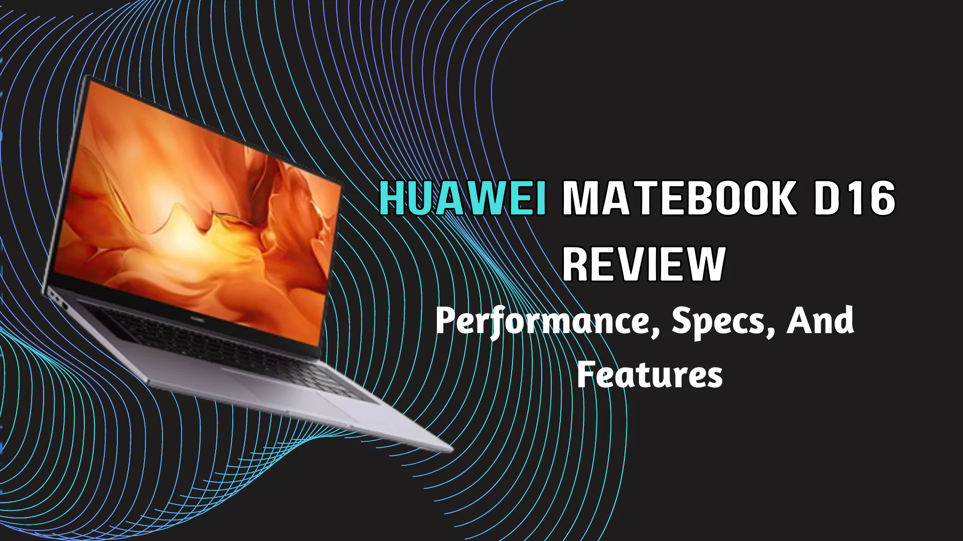 Huawei MateBook D 16 Review