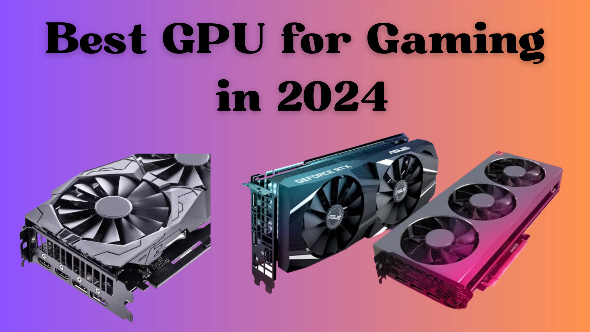 Best GPU for Gaming 2024