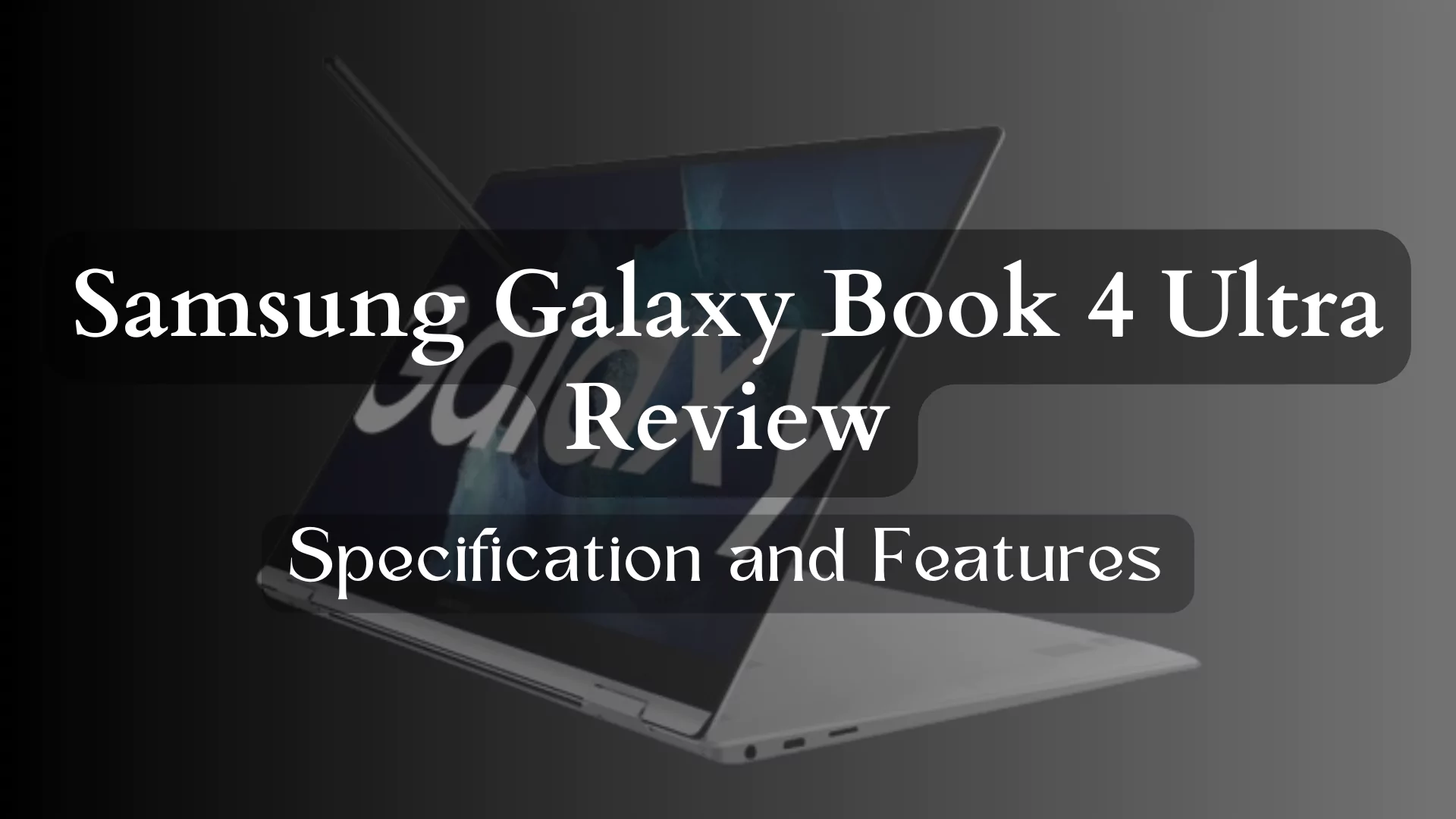 Samsung Galaxy Book 4 Ultra Review