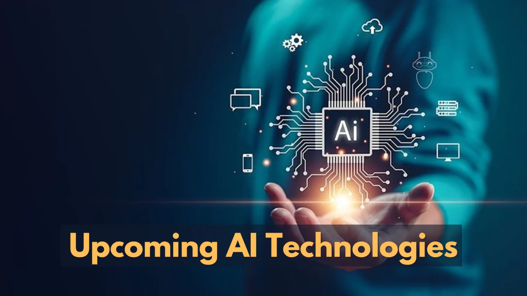 Upcoming AI Technologies