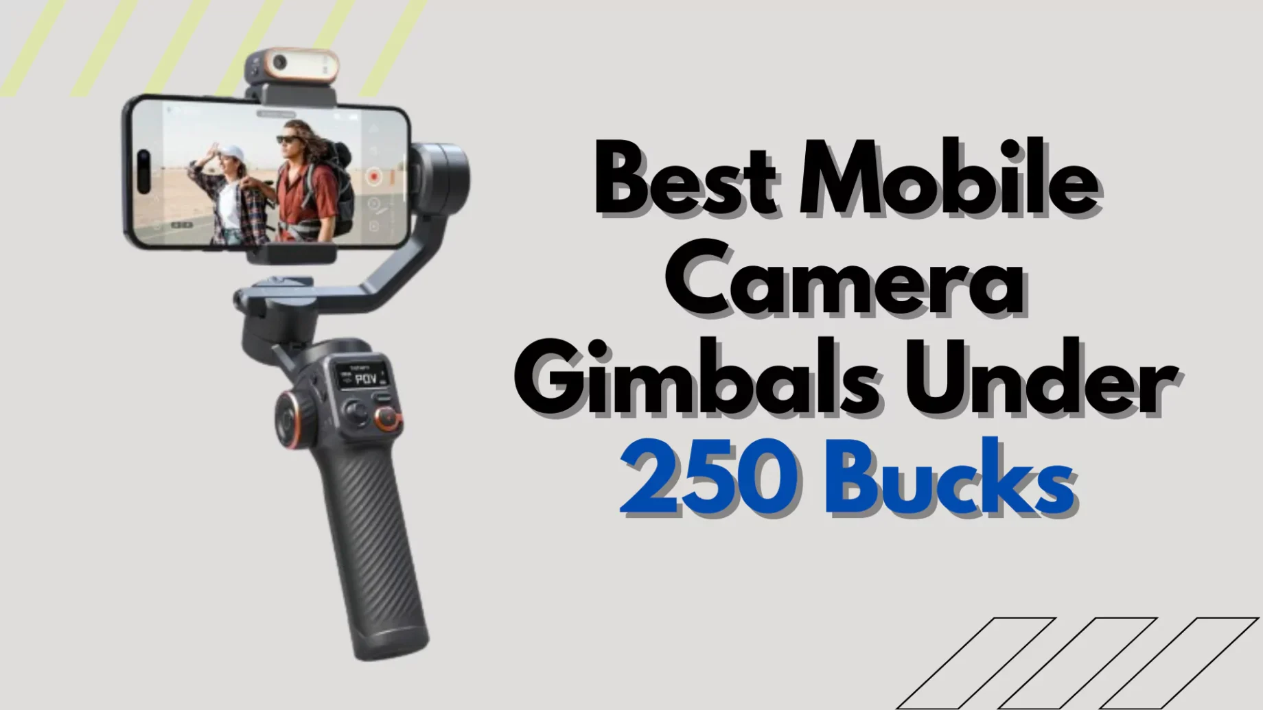 Best Mobile Camera Gimbals Under 250 Bucks