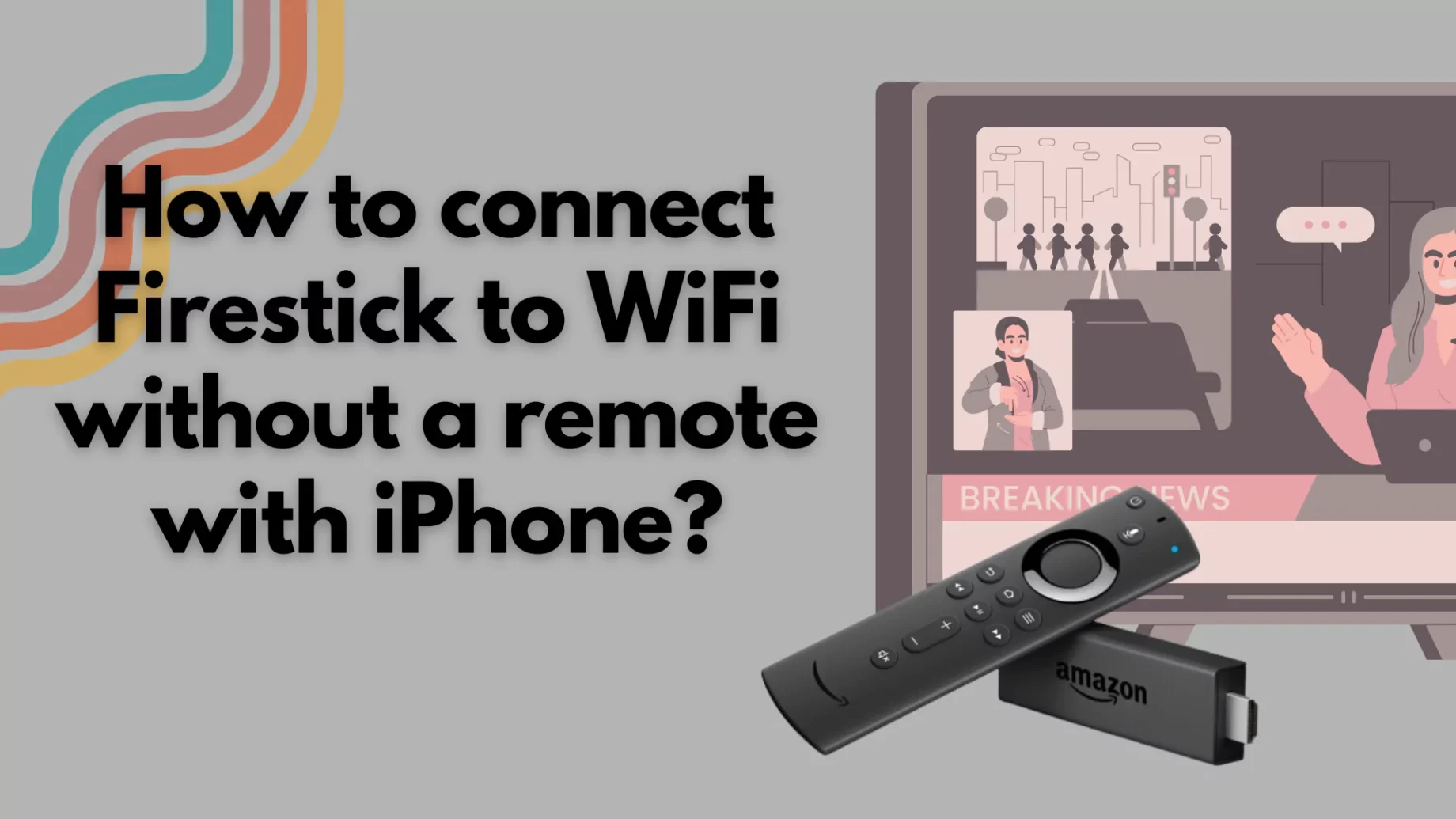 How to connect Firestick to WiFi without a remote with iPhone