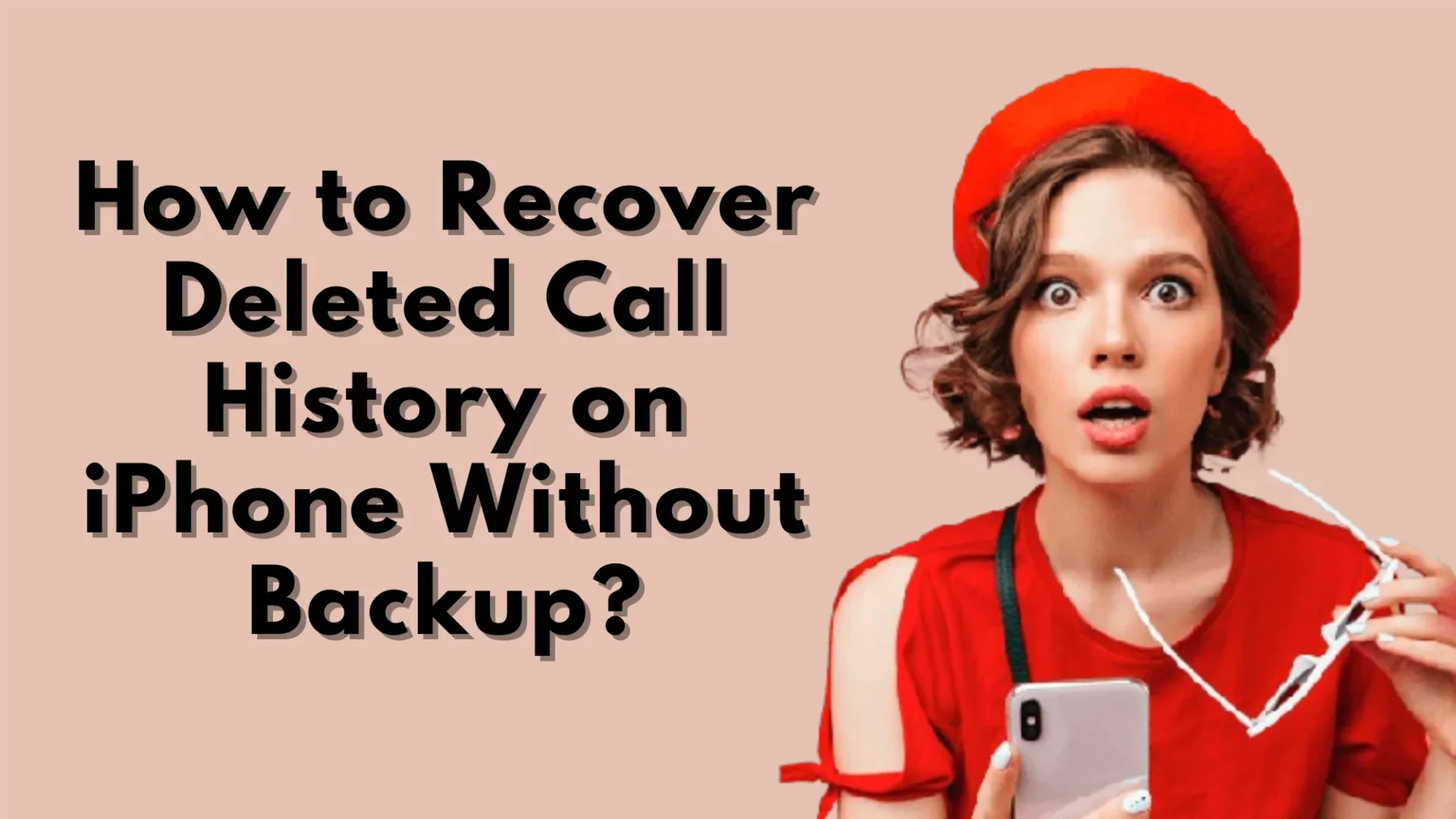 How to Recover Deleted Call History on iPhone Without Backup