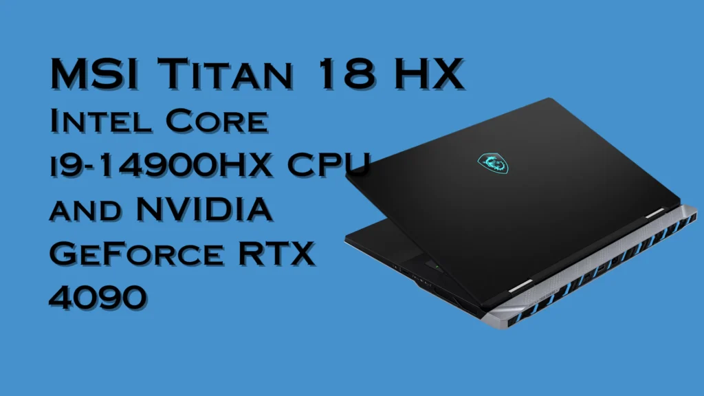 MSI Titan 18HX Review