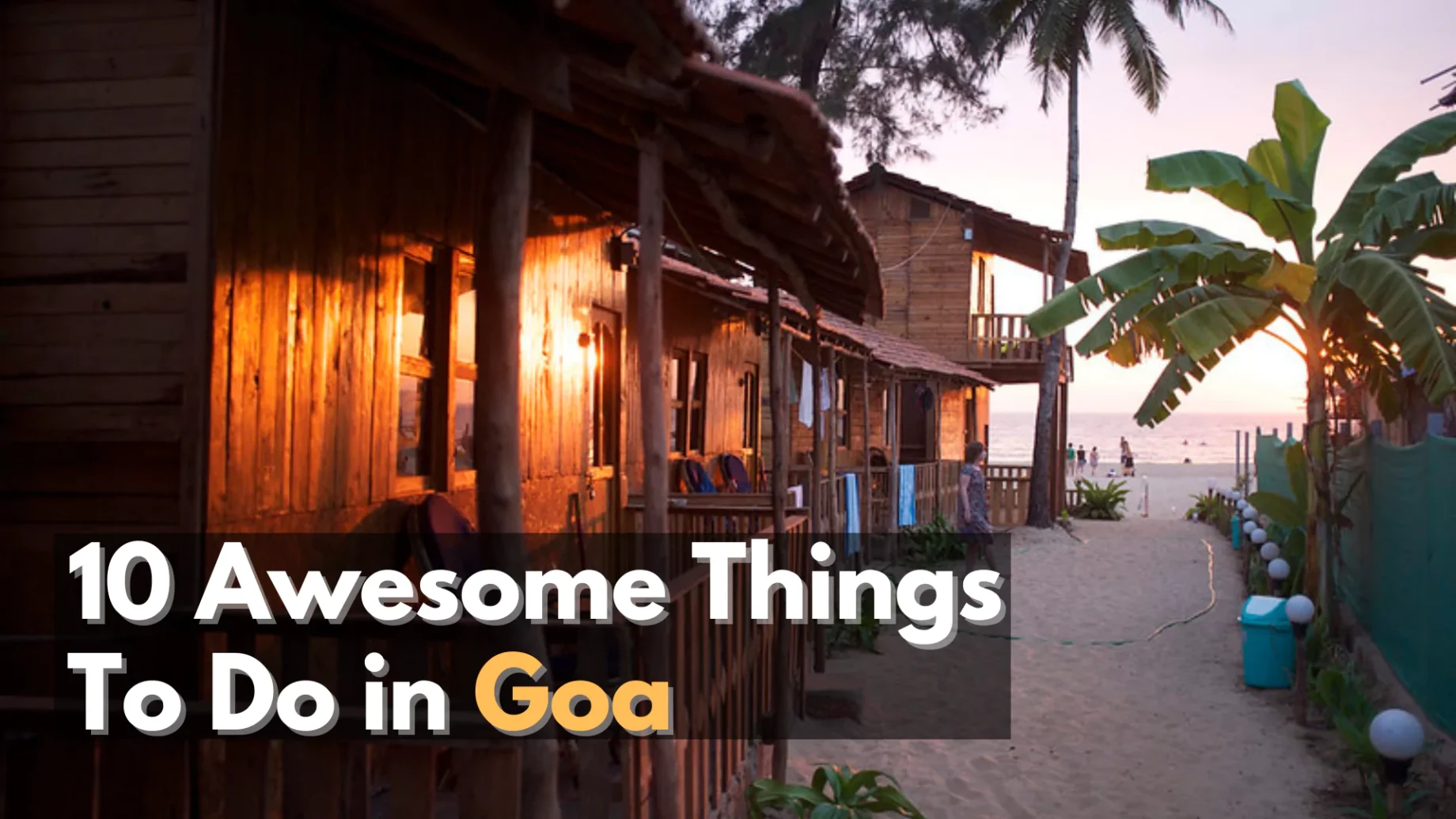 10 Awesome Things To Do in Goa