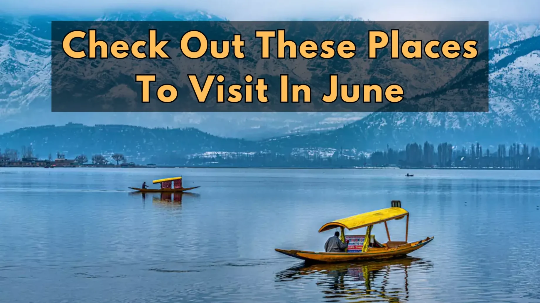 Check out these Places to Visit in June