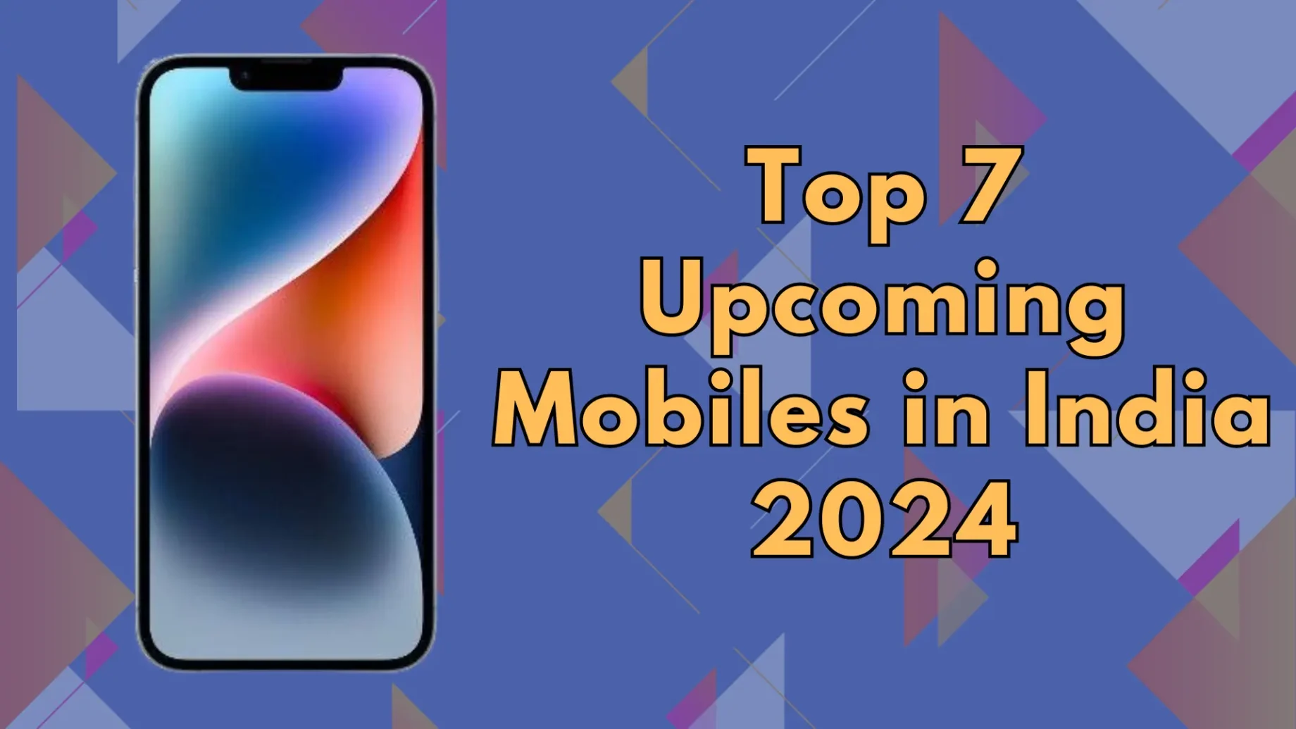 Top 7 Upcoming Mobiles in India 2024