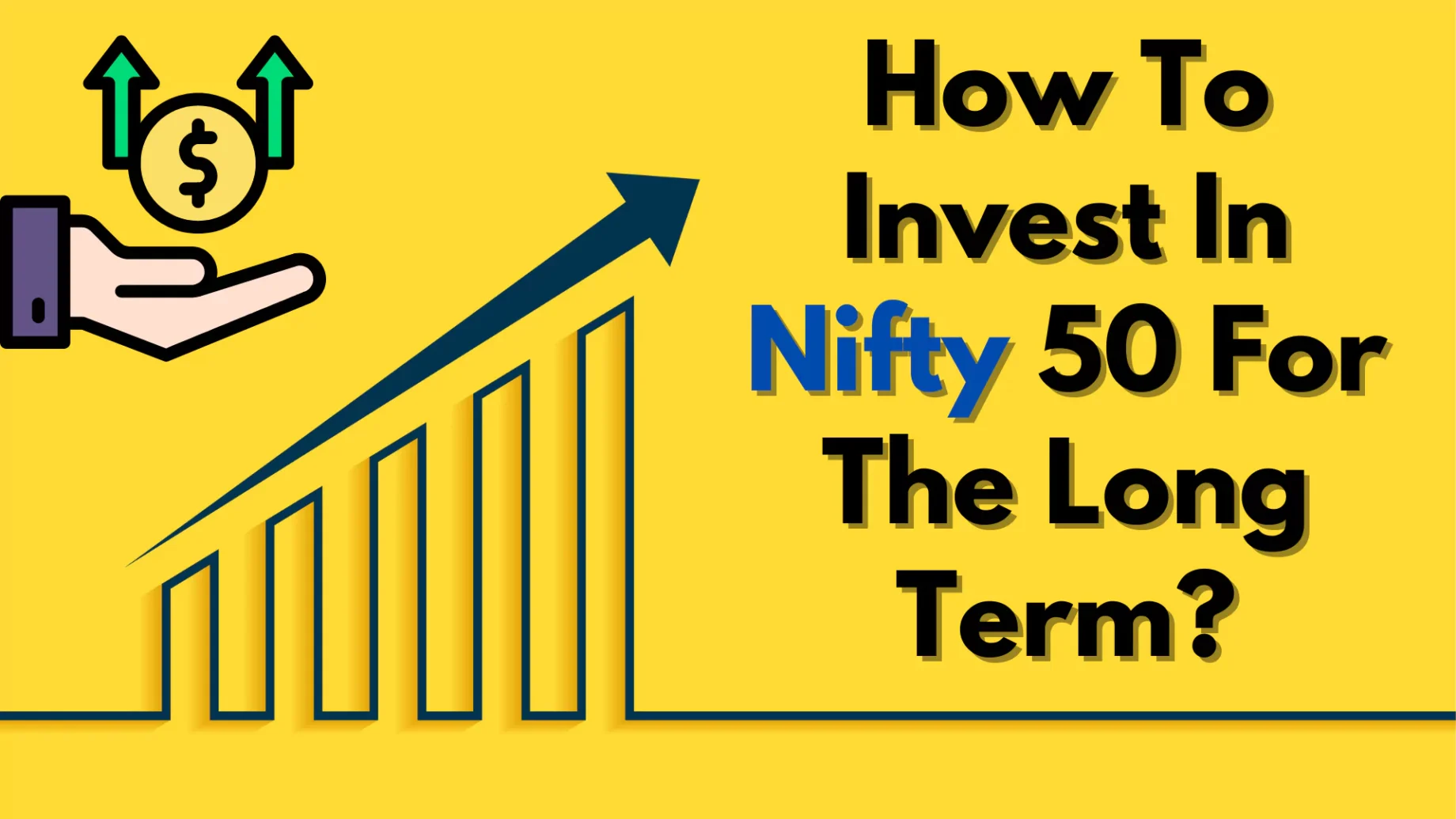 How to invest in Nifty 50 for the long term